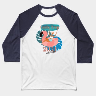 Girls Trip 2021 Edition Baseball T-Shirt